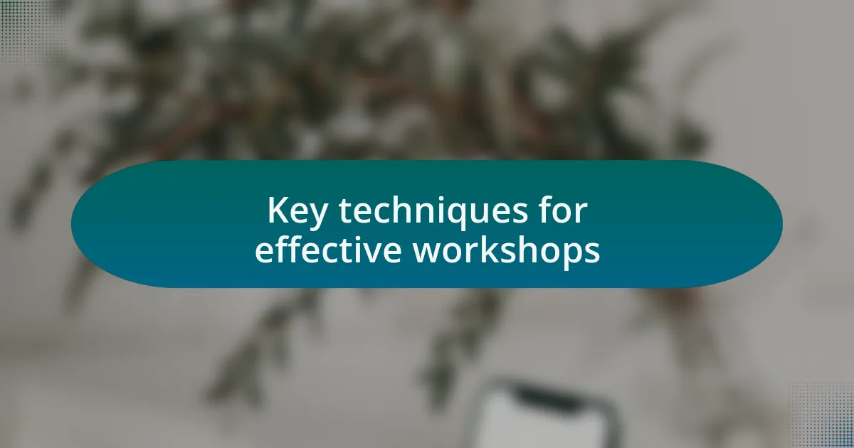 Key techniques for effective workshops