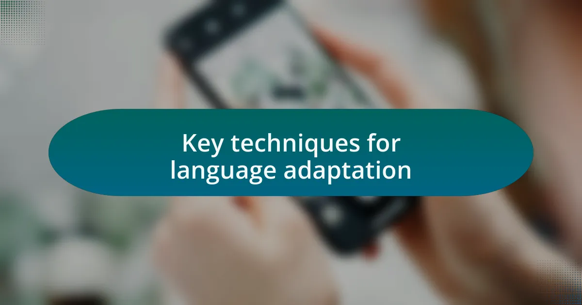 Key techniques for language adaptation