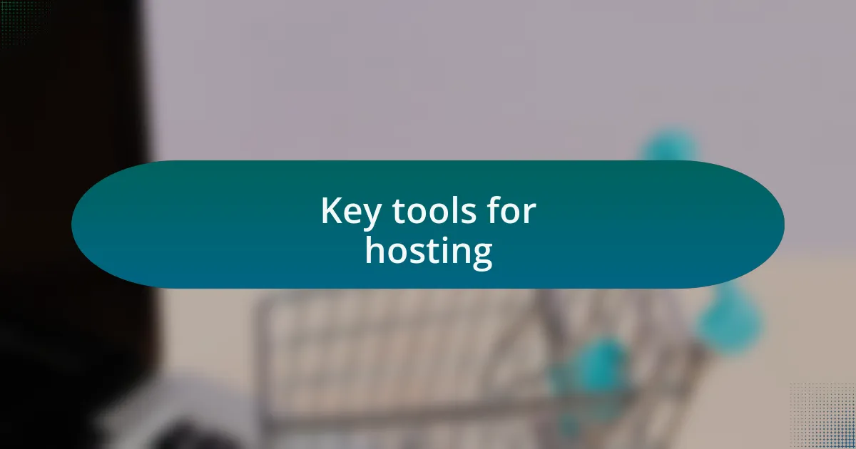 Key tools for hosting