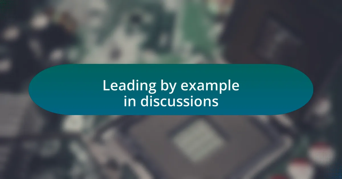 Leading by example in discussions