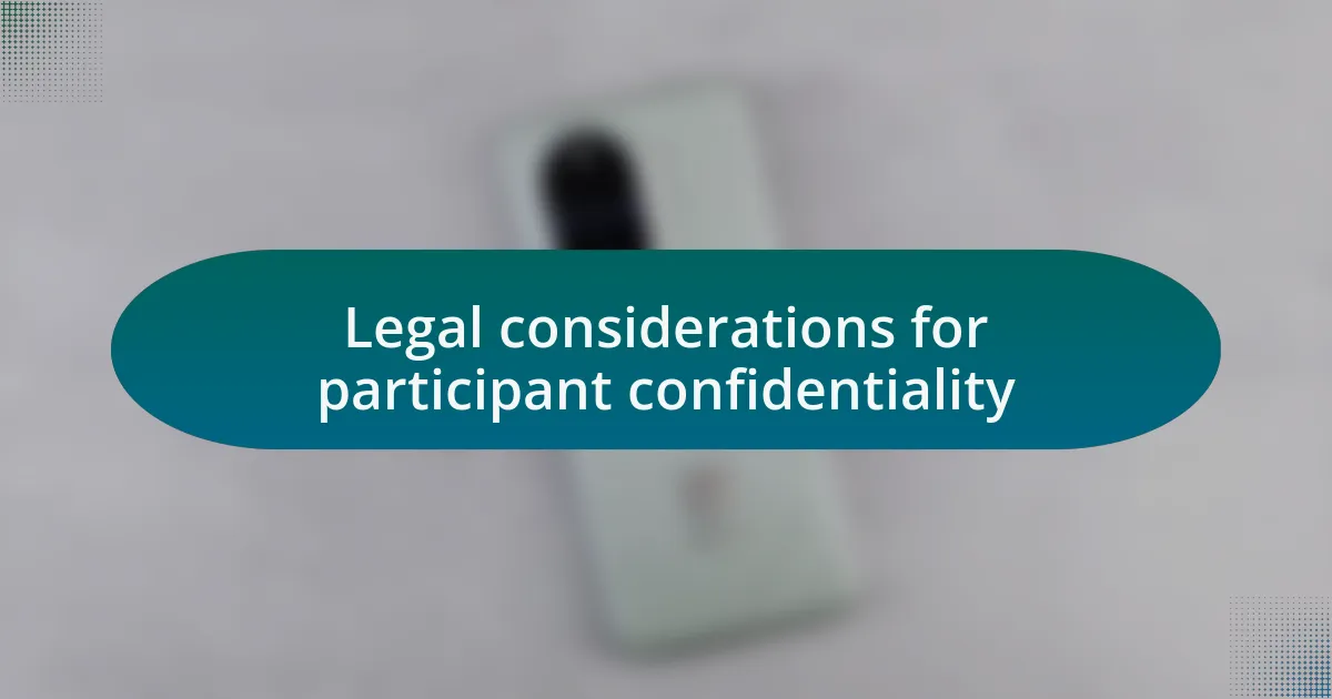 Legal considerations for participant confidentiality