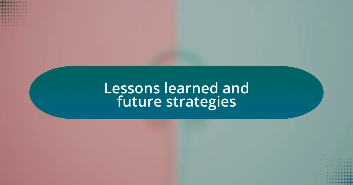 Lessons learned and future strategies