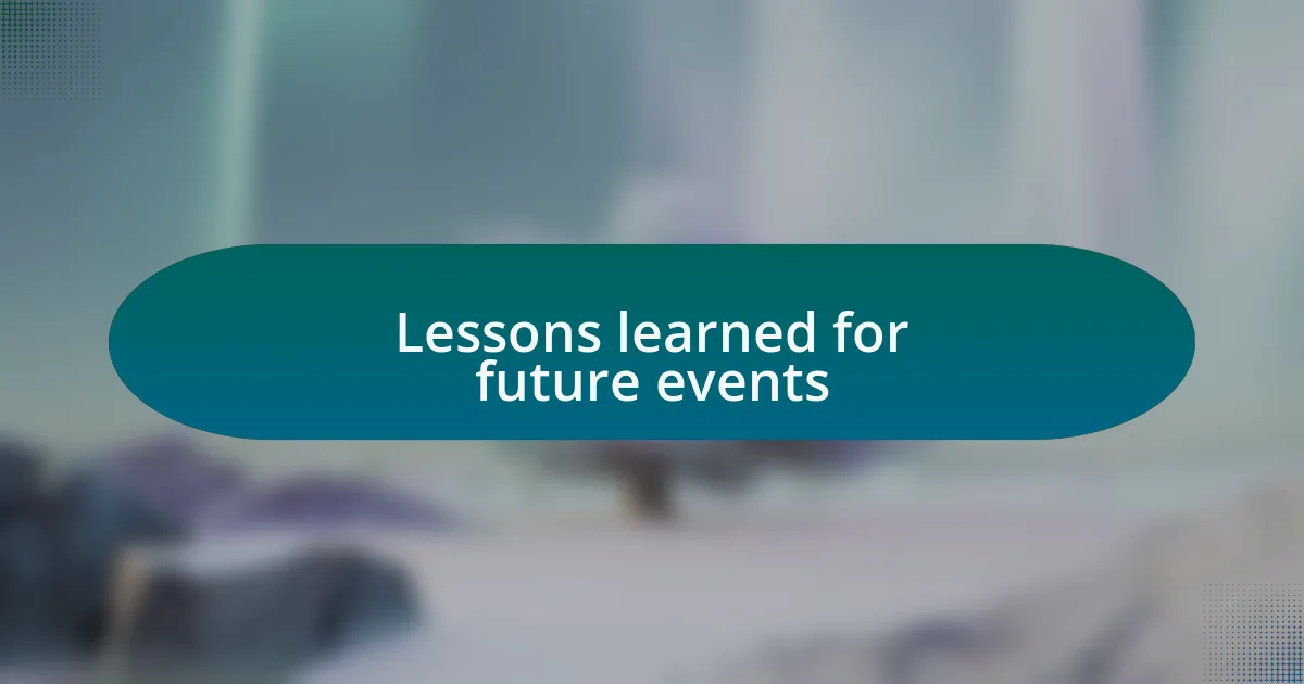 Lessons learned for future events