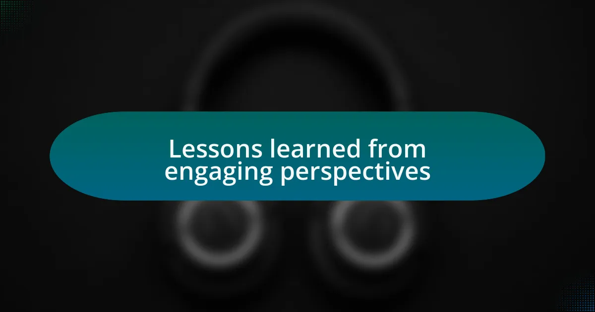 Lessons learned from engaging perspectives