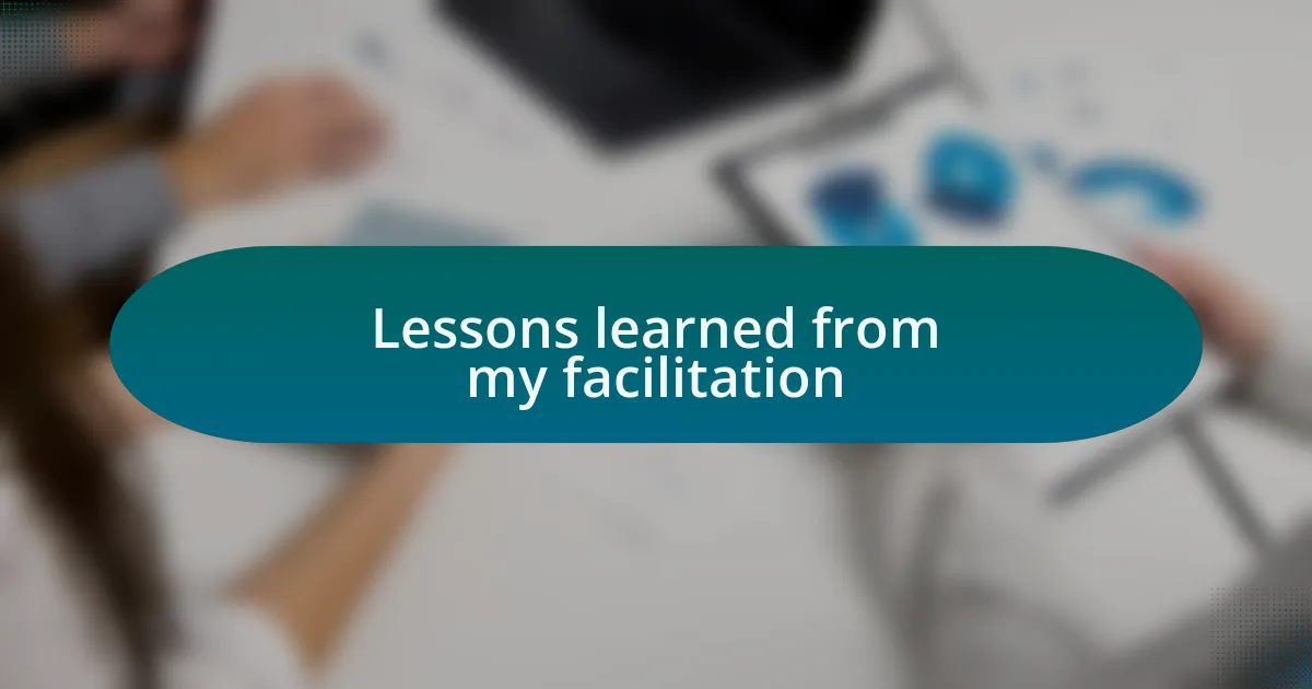 Lessons learned from my facilitation