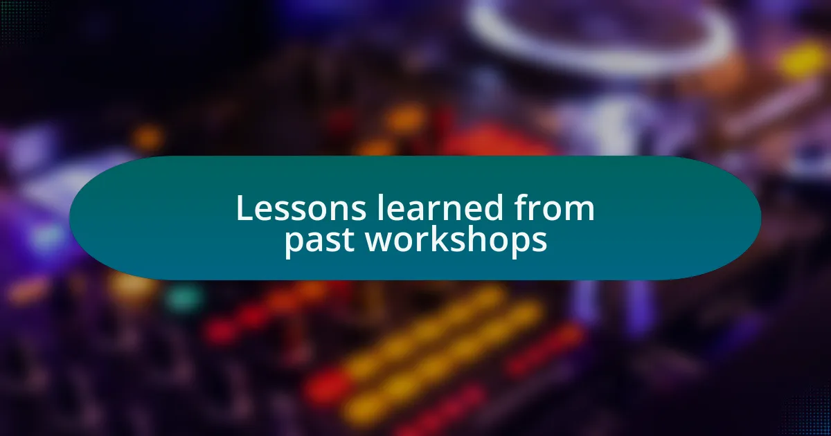 Lessons learned from past workshops