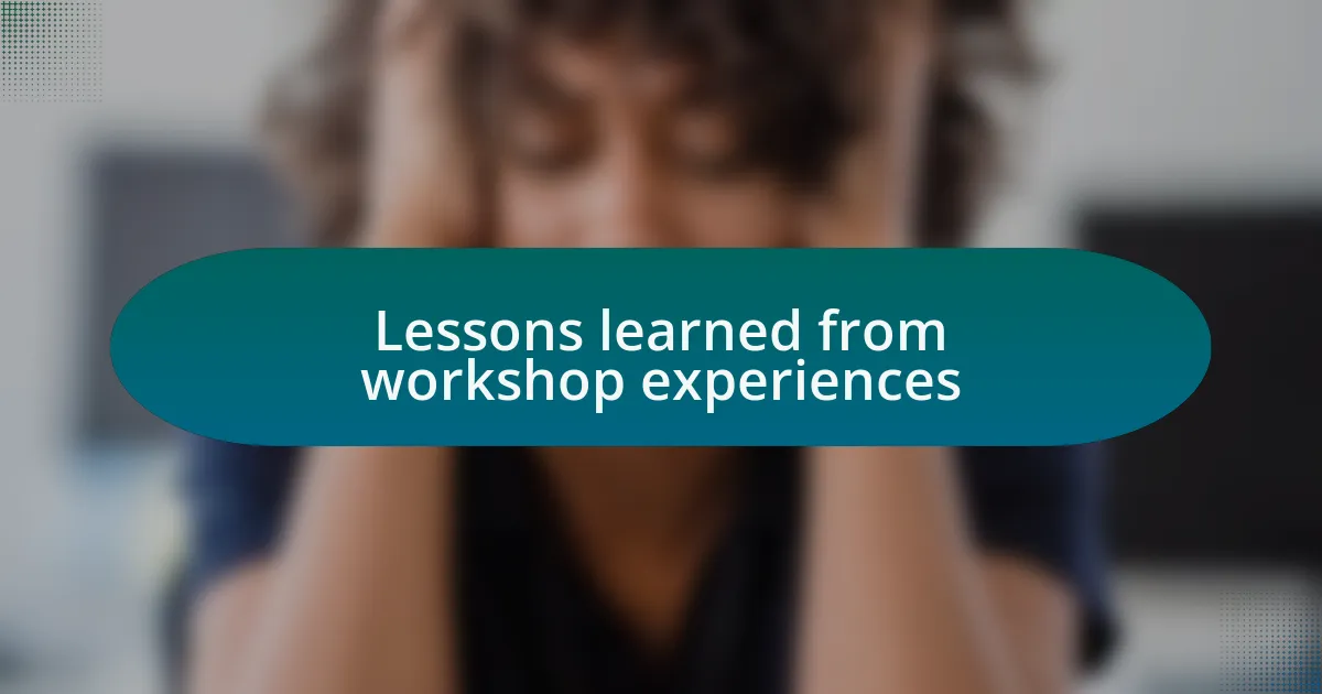 Lessons learned from workshop experiences