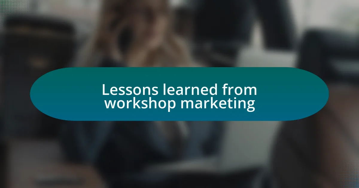 Lessons learned from workshop marketing