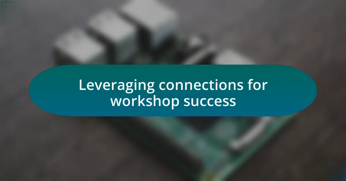 Leveraging connections for workshop success