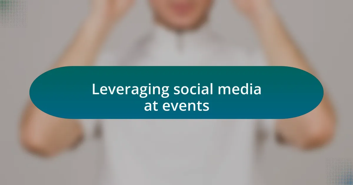 Leveraging social media at events