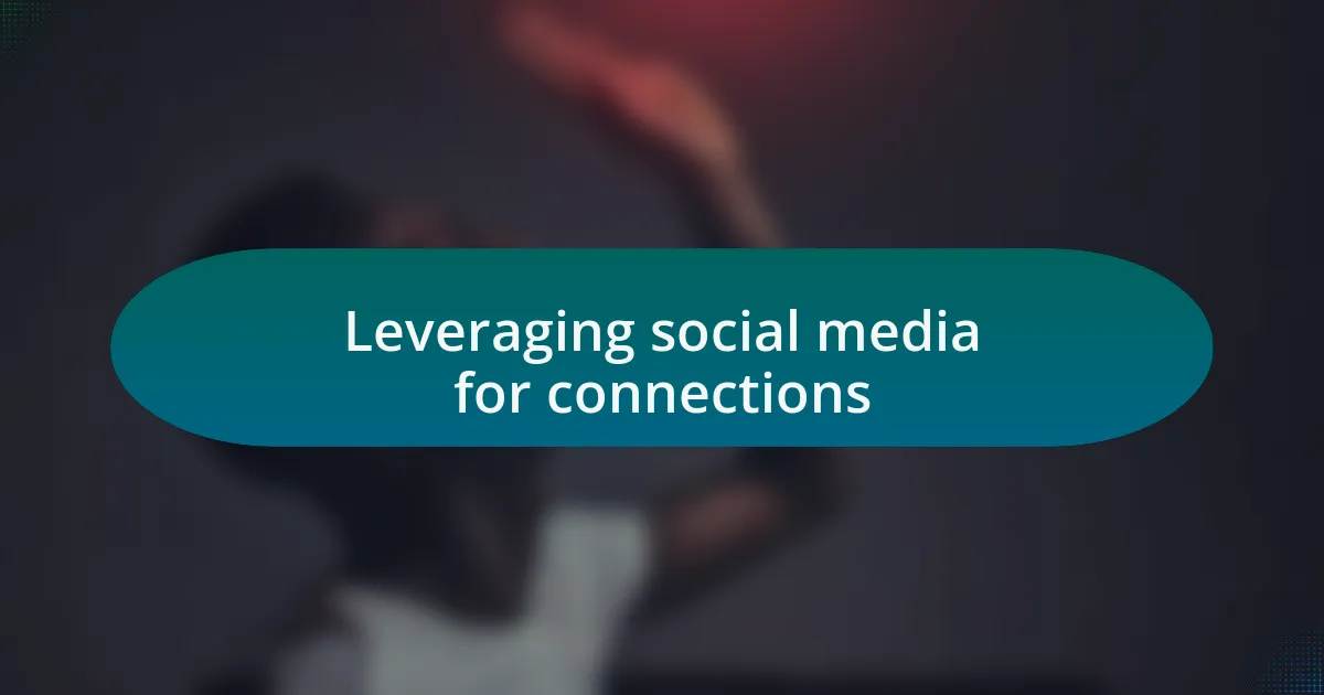 Leveraging social media for connections