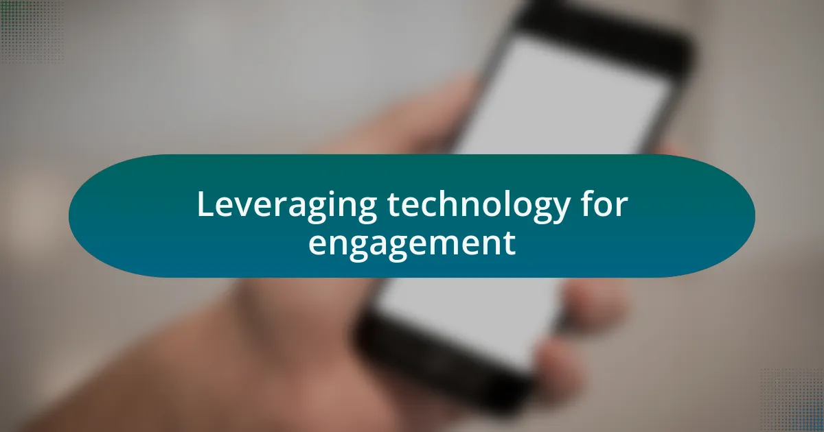 Leveraging technology for engagement
