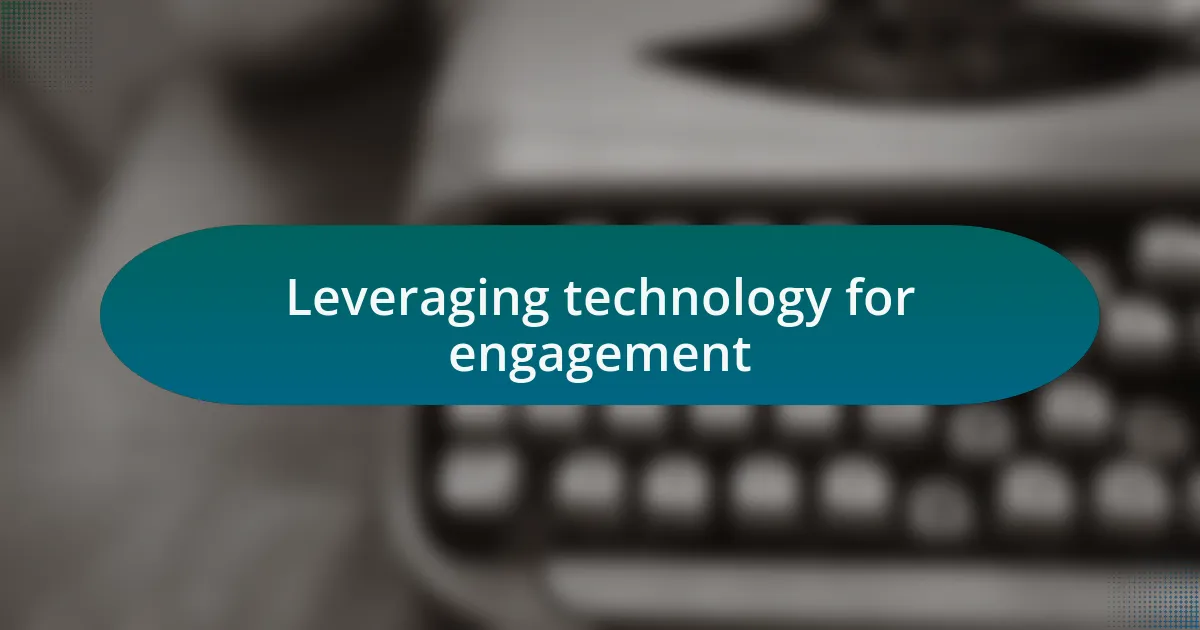 Leveraging technology for engagement