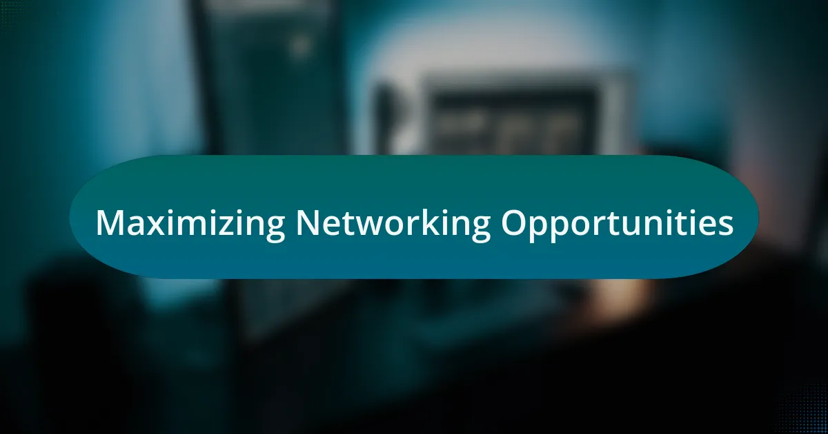 Maximizing Networking Opportunities