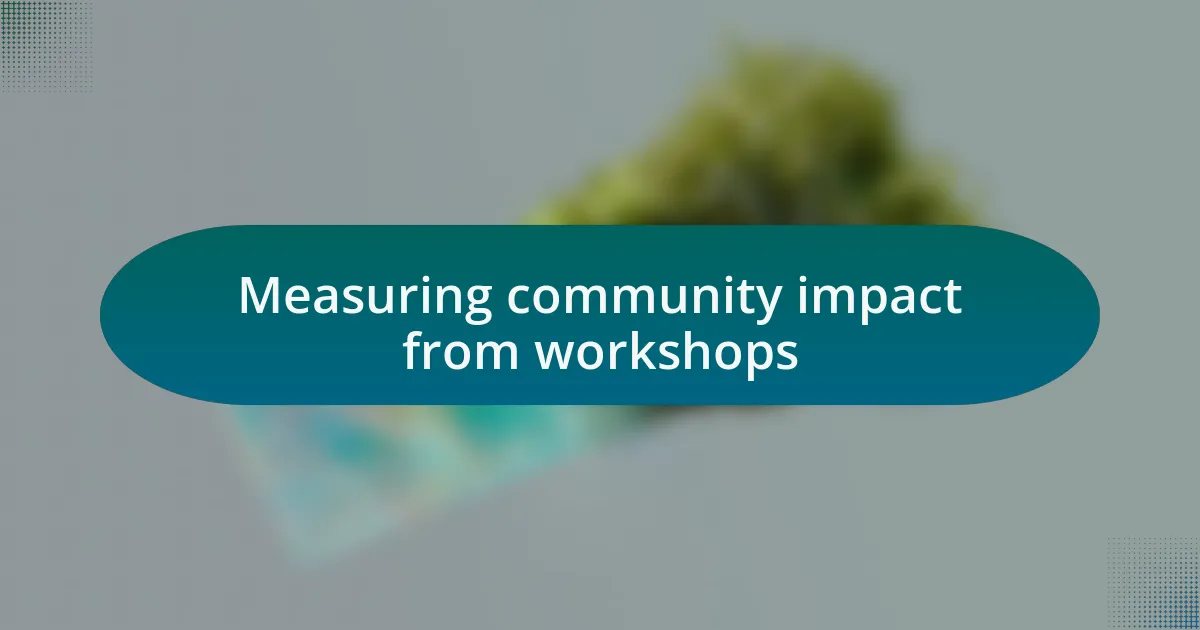 Measuring community impact from workshops