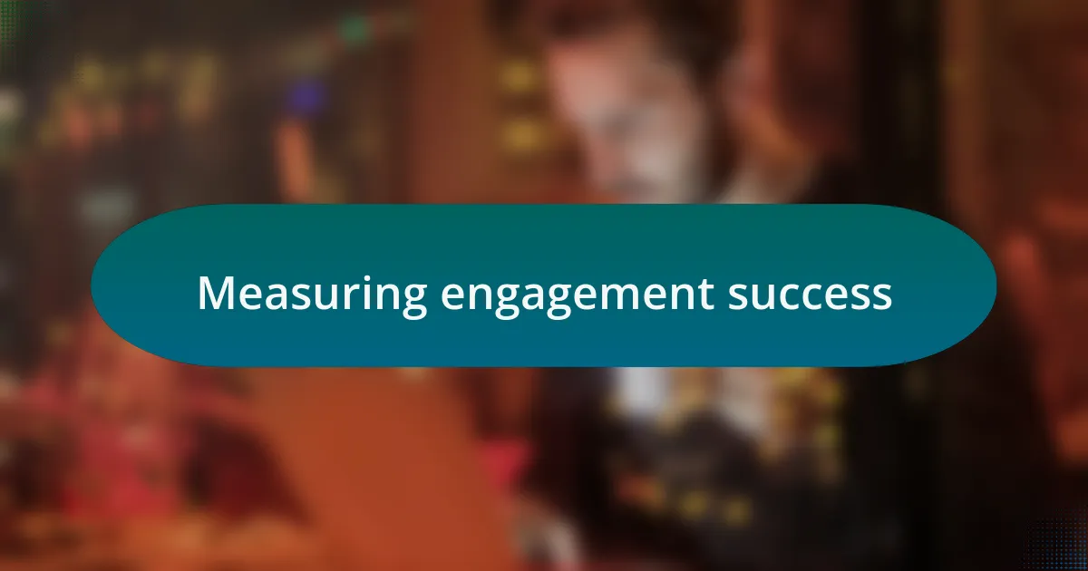 Measuring engagement success