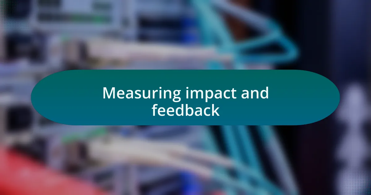 Measuring impact and feedback