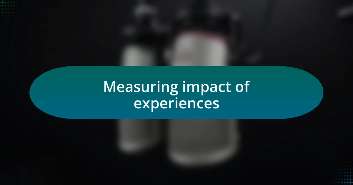 Measuring impact of experiences