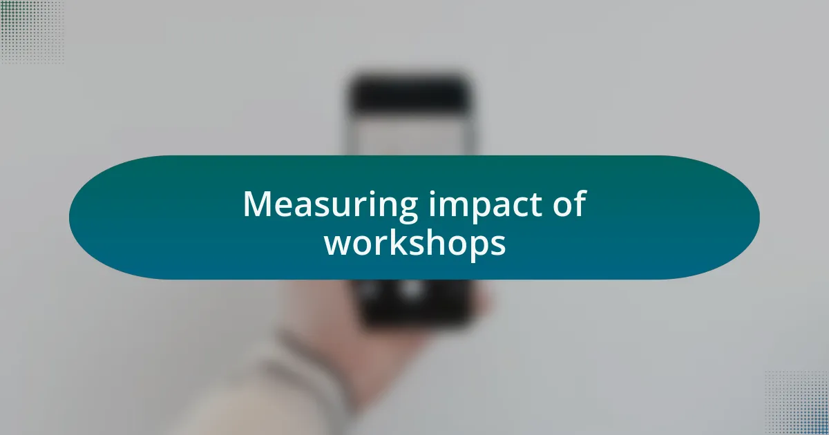 Measuring impact of workshops