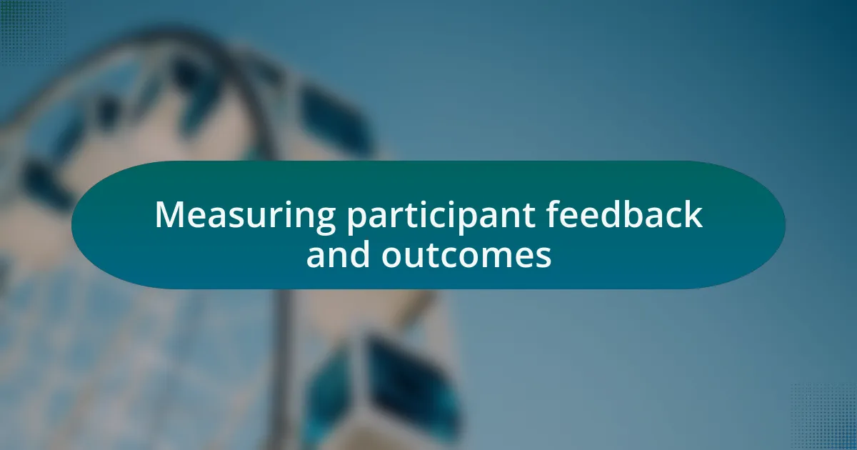 Measuring participant feedback and outcomes
