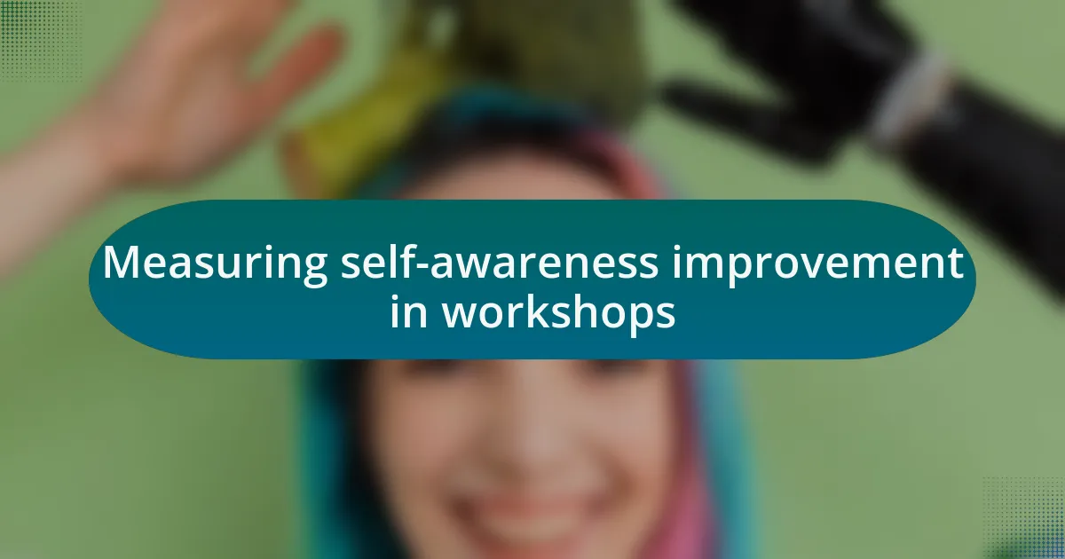 Measuring self-awareness improvement in workshops