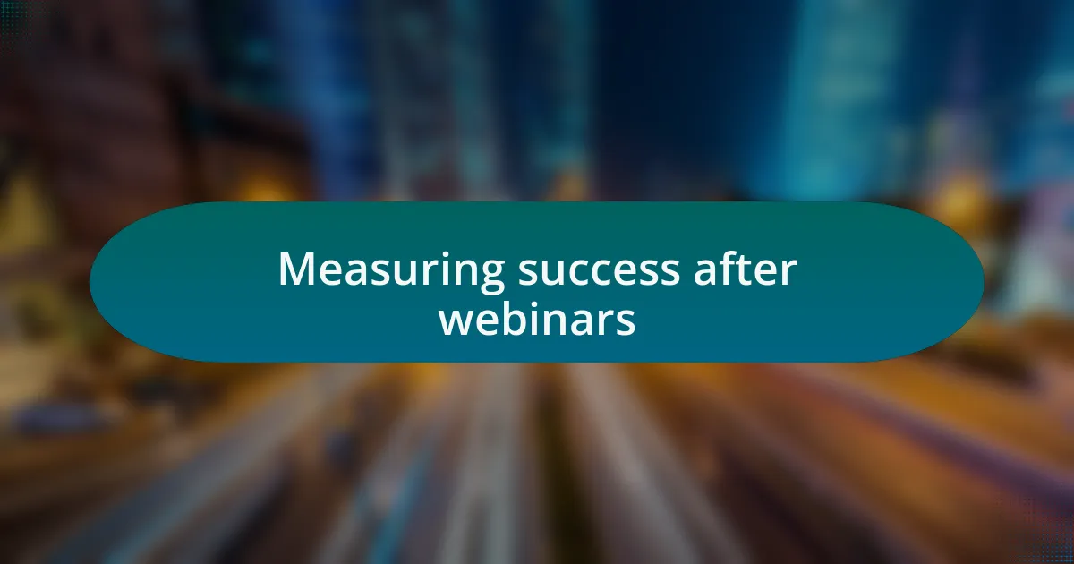Measuring success after webinars