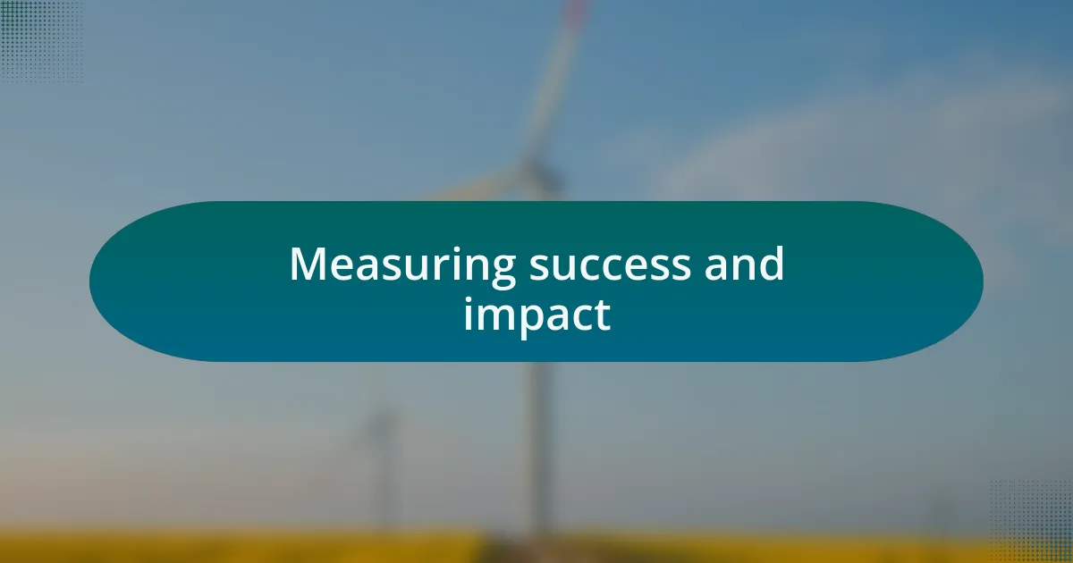 Measuring success and impact