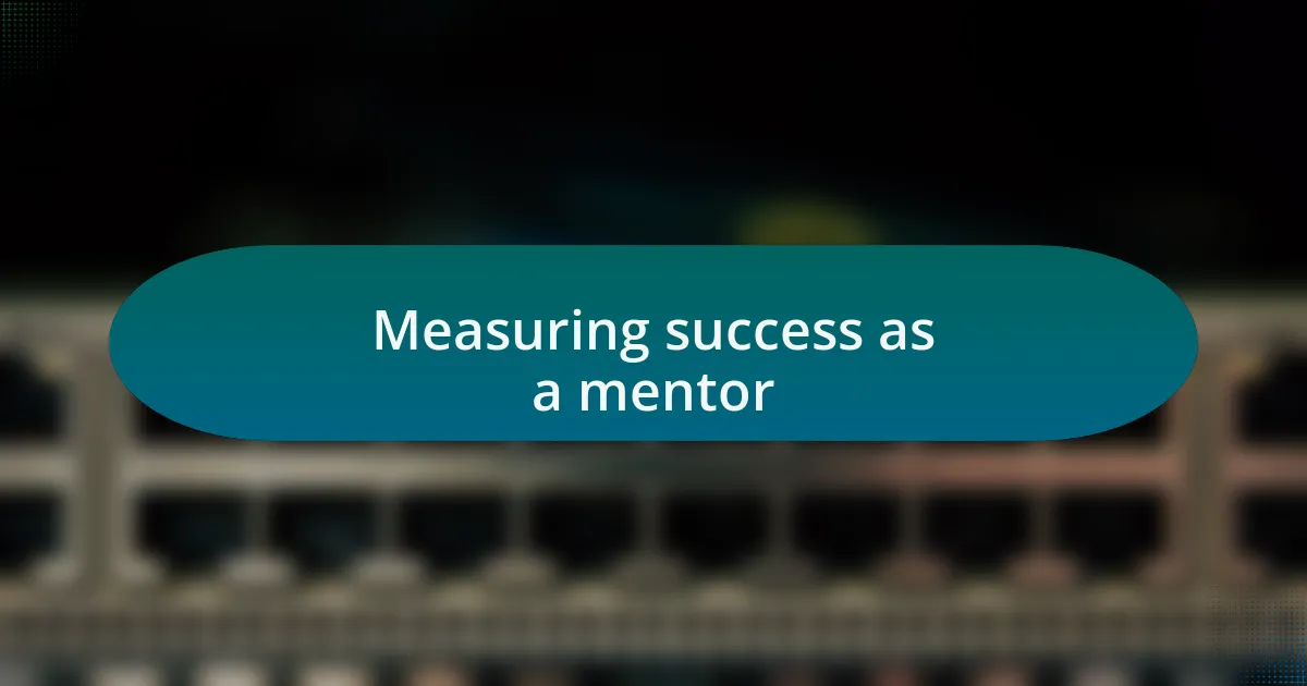 Measuring success as a mentor