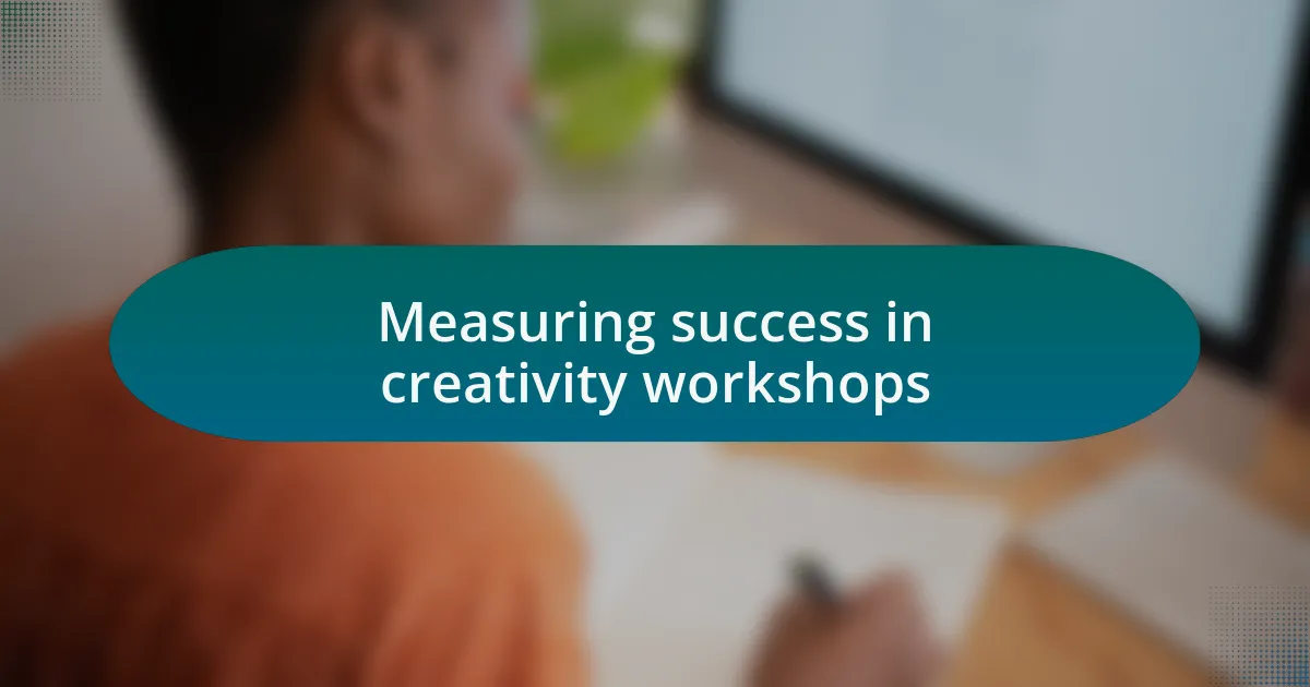 Measuring success in creativity workshops