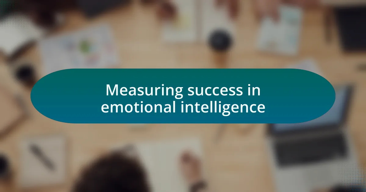 Measuring success in emotional intelligence