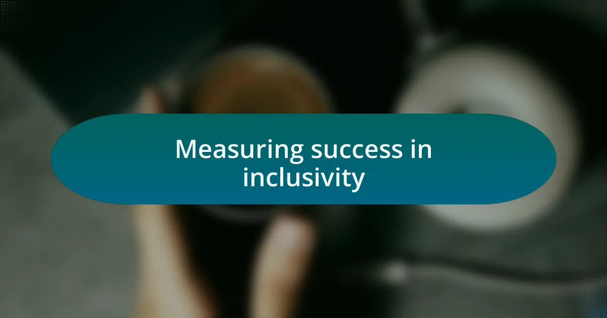 Measuring success in inclusivity