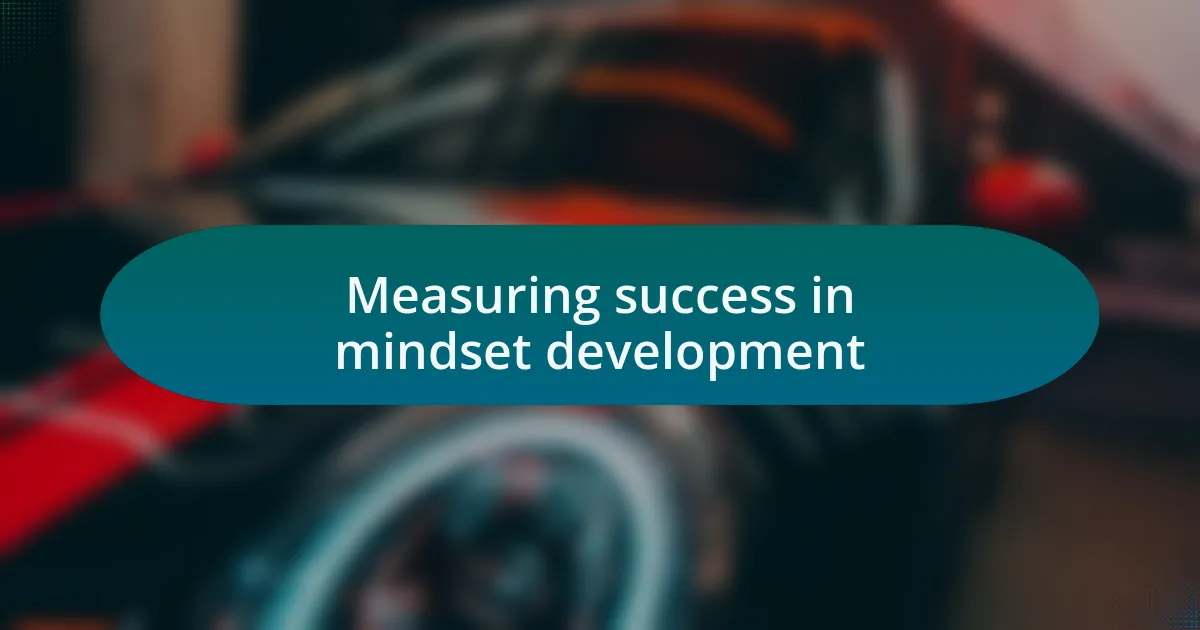 Measuring success in mindset development