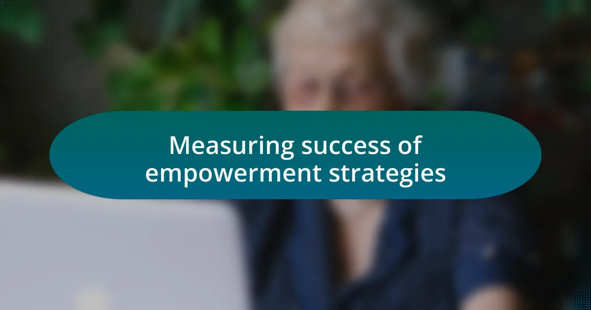 Measuring success of empowerment strategies