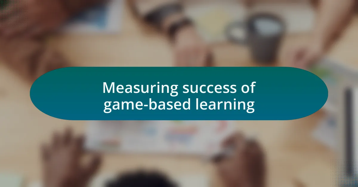 Measuring success of game-based learning