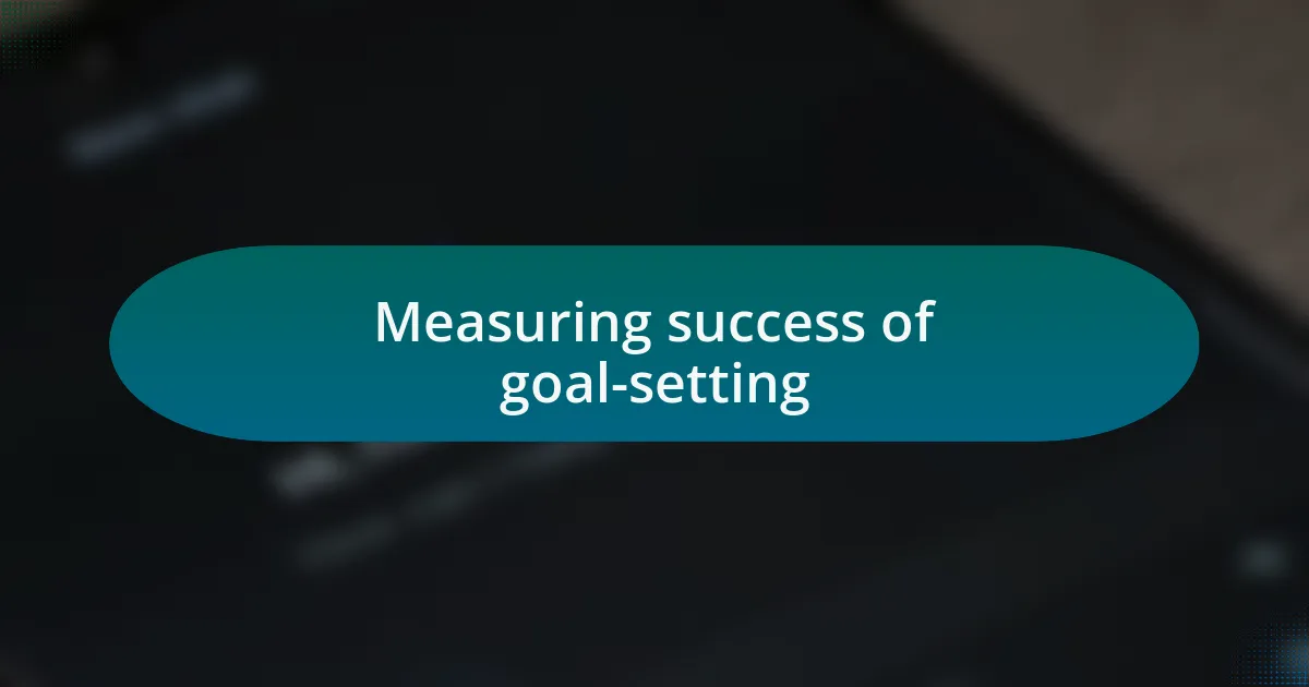 Measuring success of goal-setting