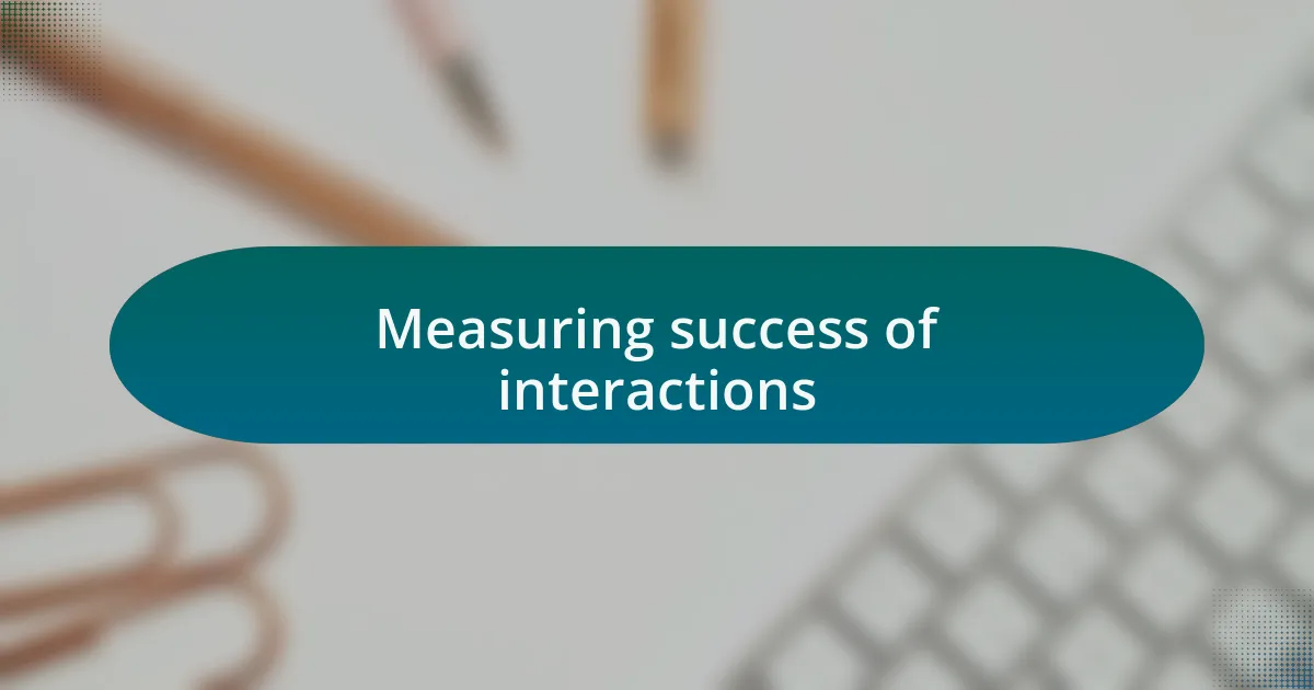 Measuring success of interactions