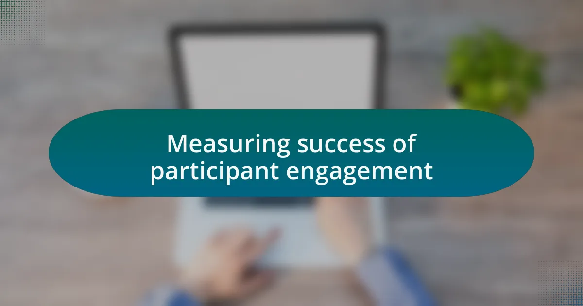 Measuring success of participant engagement
