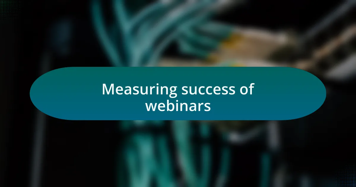 Measuring success of webinars