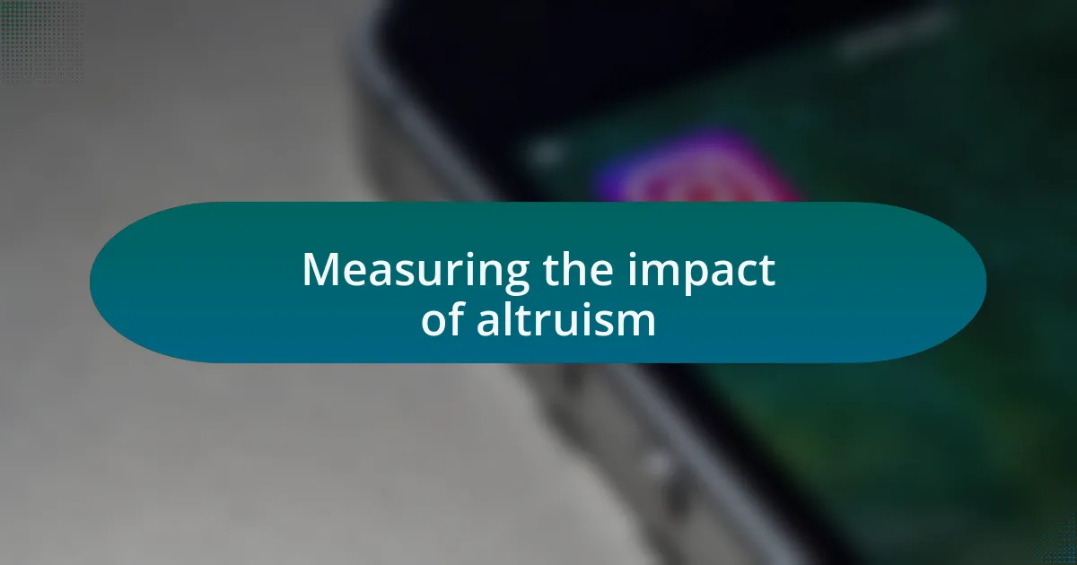 Measuring the impact of altruism