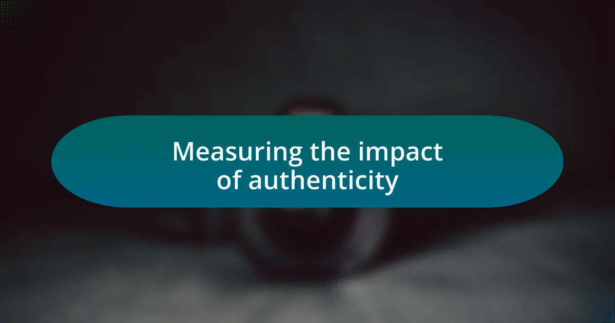 Measuring the impact of authenticity