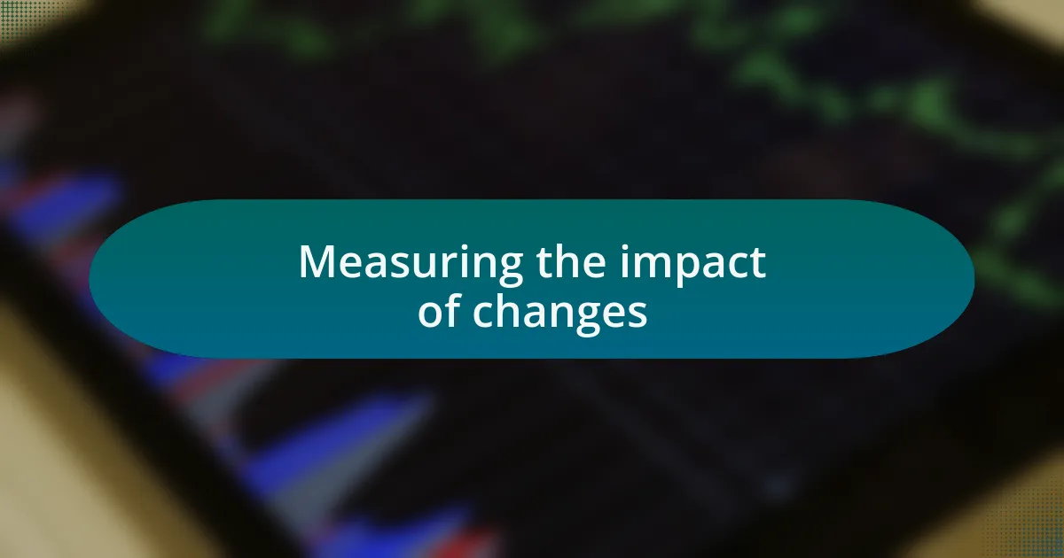 Measuring the impact of changes