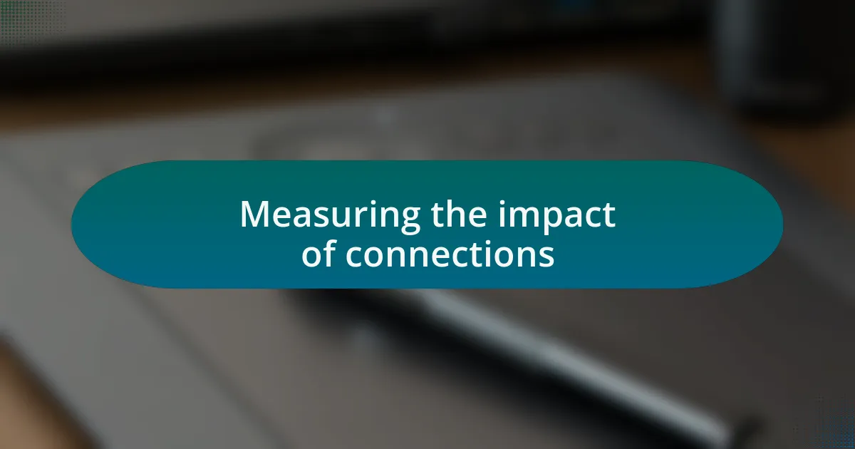 Measuring the impact of connections