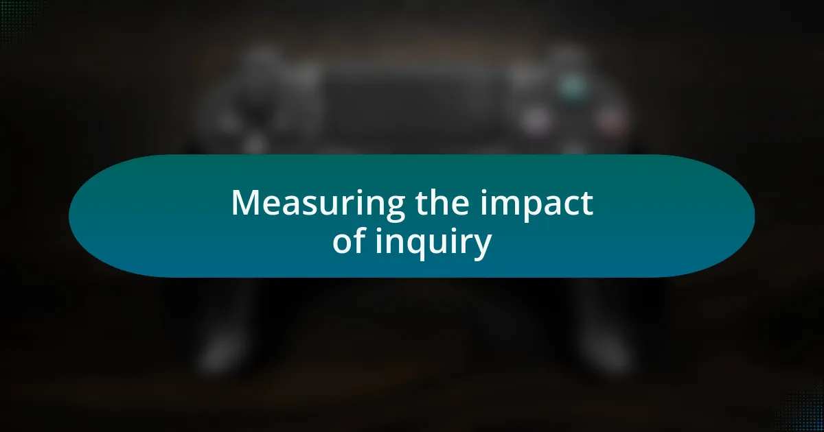 Measuring the impact of inquiry