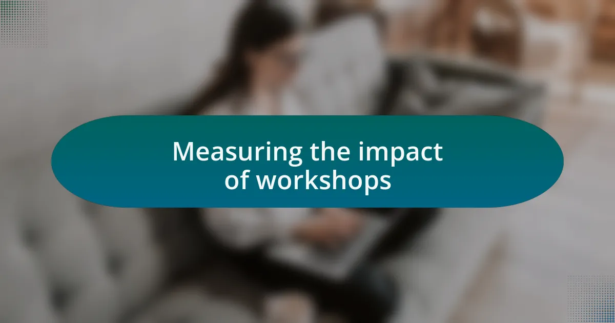 Measuring the impact of workshops