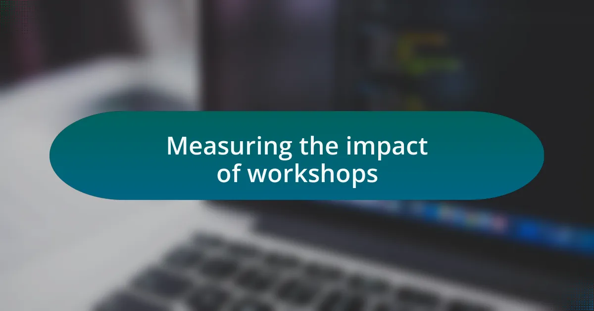Measuring the impact of workshops