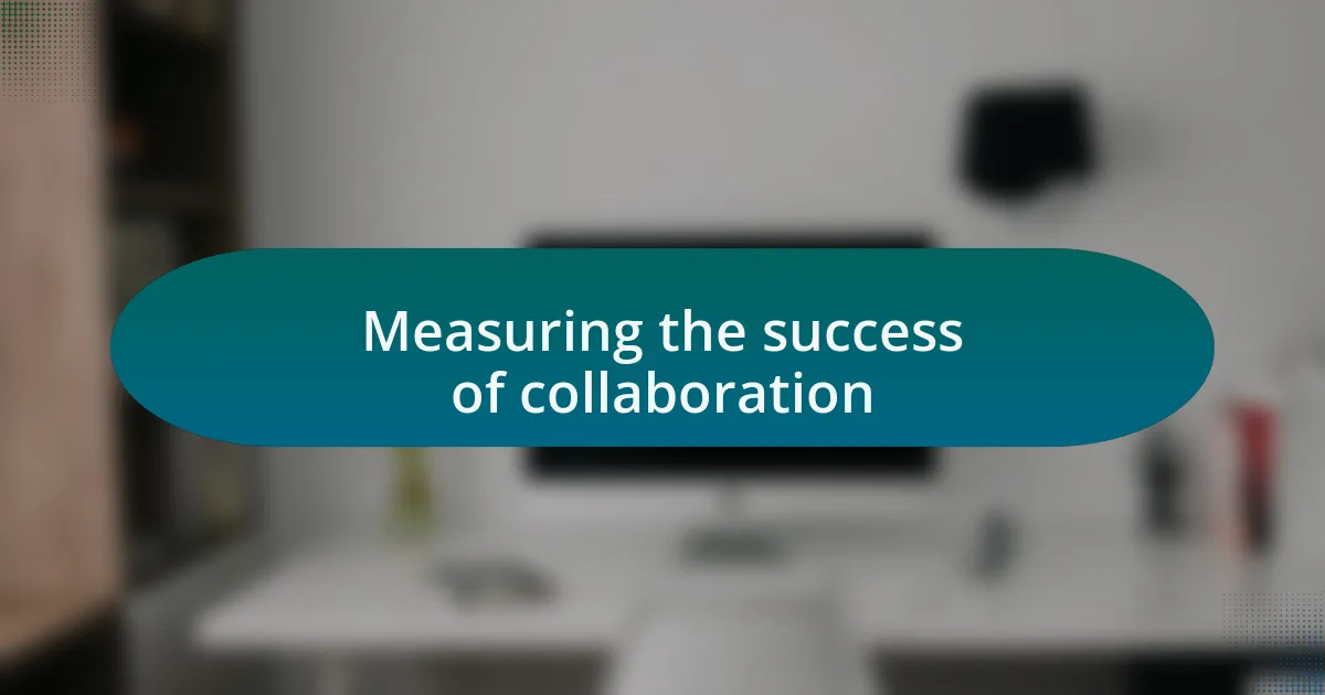Measuring the success of collaboration