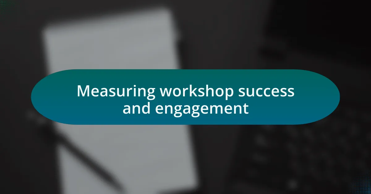 Measuring workshop success and engagement