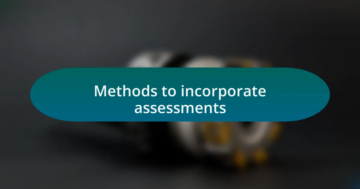 Methods to incorporate assessments