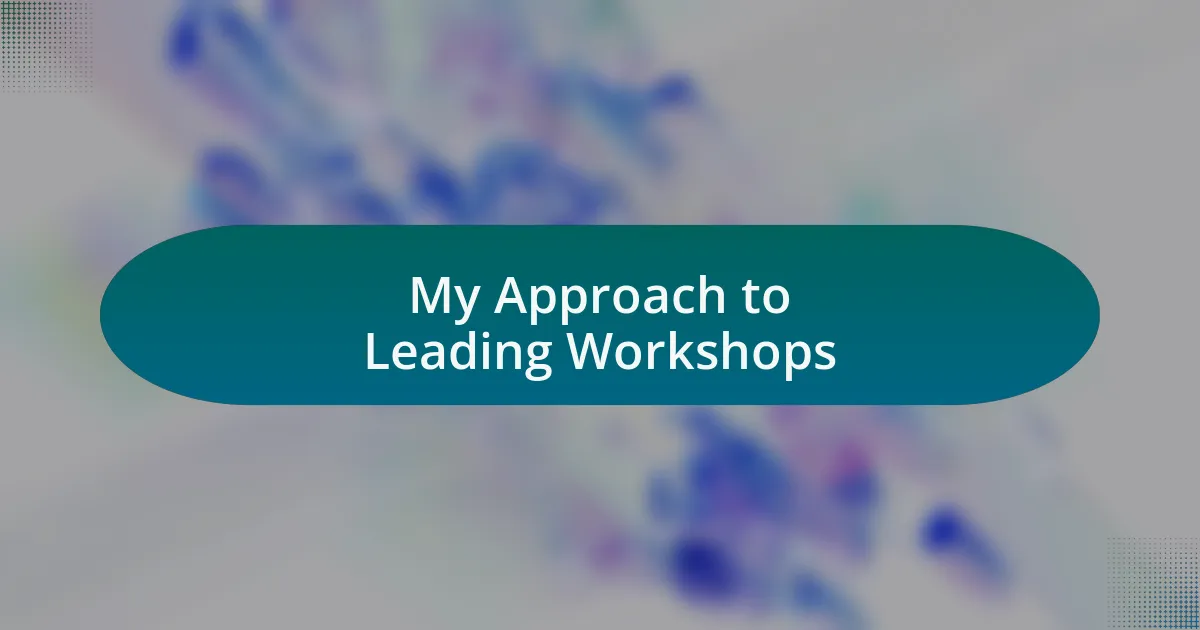 My Approach to Leading Workshops