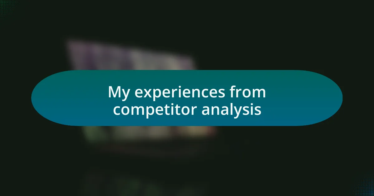 My experiences from competitor analysis